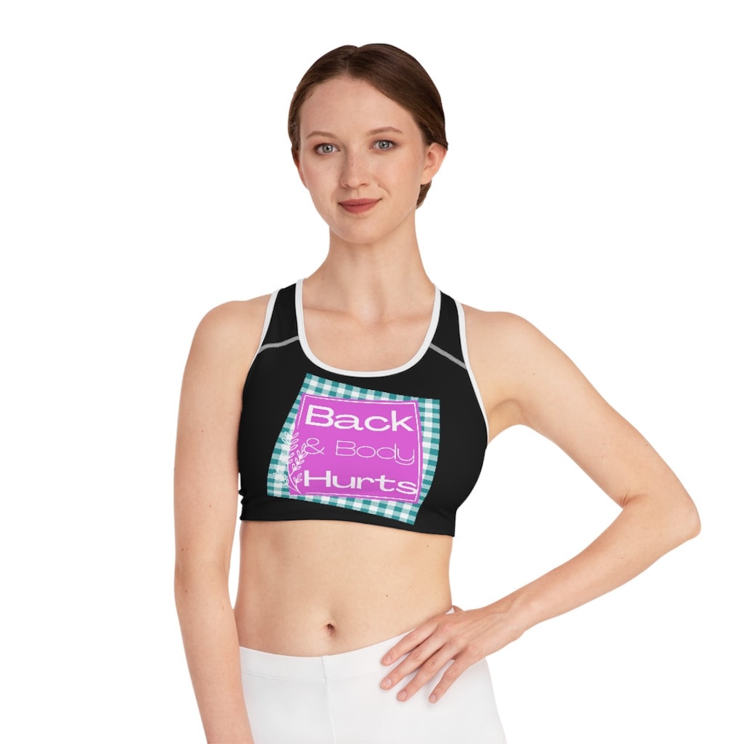 Ladies Sports Bra, Back and Body Hurts Sports Bra AOP, Workout Bra