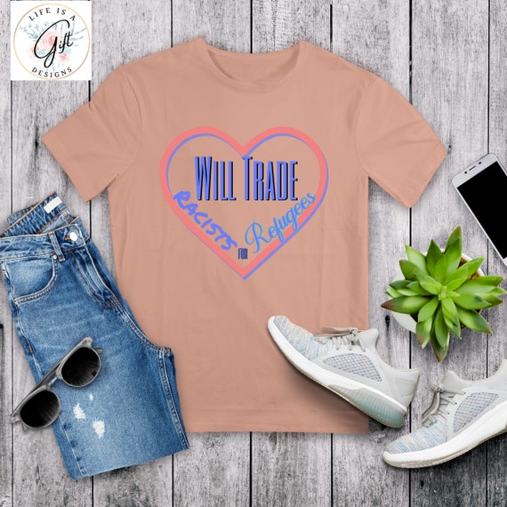 Protester Shirt 8645 Shirt Will Trade Racists for Refugees Shirt