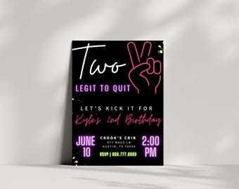May include: Black and neon pink birthday invitation with the text "Two Legit to Quit" and a neon pink peace sign. The invitation is for Kyle's 2nd birthday and includes the date, time, and location of the party.