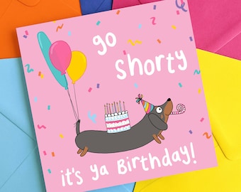 Sausage Dog Birthday Card, Dachshund Pun, Go Shorty, Humour, Funny Dog, Quirky Illustration, Eco-Friendly Greeting Card