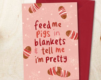 Christmas Card Funny, Feed Me Pigs In Blankets, Love, Humour, Eco-Friendly Greeting Card