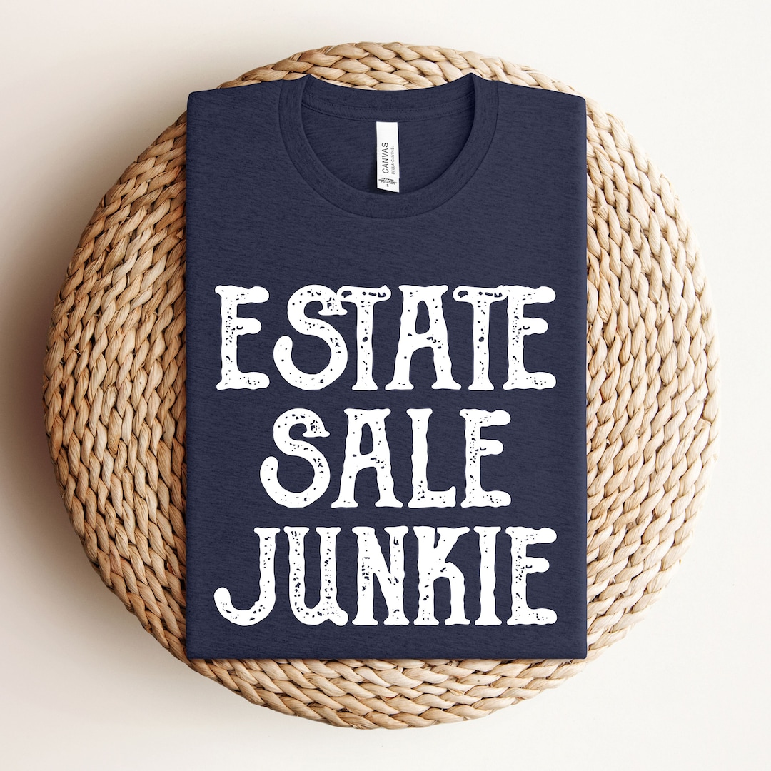 Estate Sale Shirt, Flea Market Shirt, Garage Sale Shirt, Antiquing