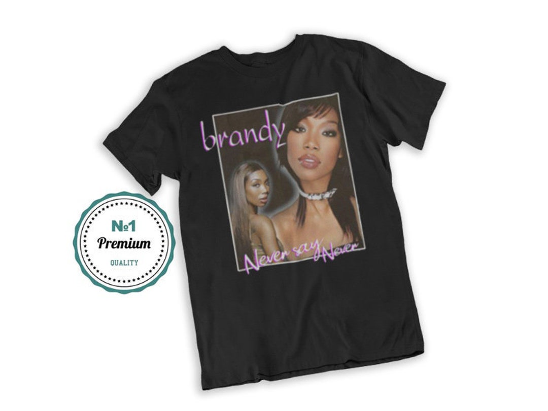 Never Say Never Brandy Norwood Women Tshirt, Gift for Women Etsy