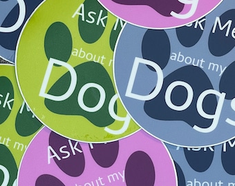 Dog lover "Ask me about my Dog" Waterproof vinyl sticker
