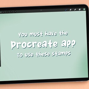 May include: A light green screen on a tablet with the text "You must have the Procreate app to use these stamps" in white text.