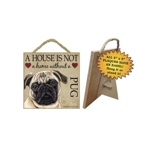 A House Is Not A Home Without A Pug (Fawn) Table Top Or Wall Hanging Wood Dog Sign Made In USA Gift Home Decor 5" X 5" Free Shipping NEW 490