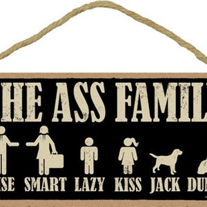 The Ass Family Wise Funny Smart Lazy Kiss Jack Dumb Funny Family Hanging Wood Sign Made In The USA 10&quot;X5&quot; Great Gift Fast FREE Shipping A86