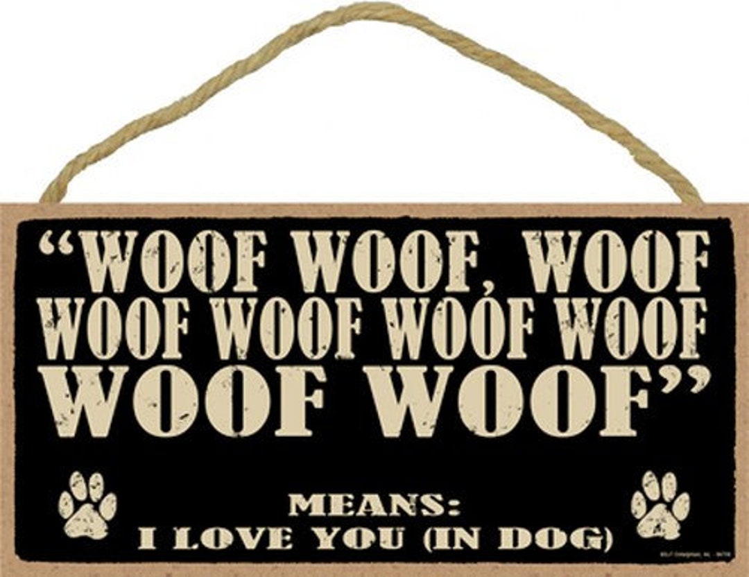 Woof Woof Woof Woof Woof... Means: I Love You (in Dog) Paw Print Made ...