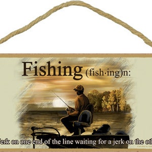 Fishing n: A jerk on one end of the line waiting for a jerk on the other Funny Hanging Wood Sign 10X5 Gift Family Friends Free Shipping  605