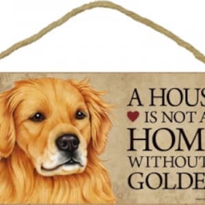 A house is not a home without a Golden (Retriever) Hanging Wood Dog Sign Gift Home Decor Made In The USA 10&quot; X 5&quot; Fast FREE Shipping NEW S15