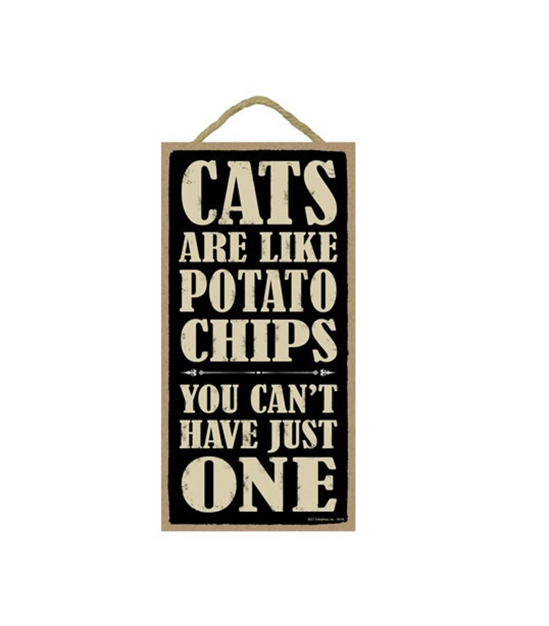 Cats Are Like Potato Chips You Can't Have Just One Nice Etsy