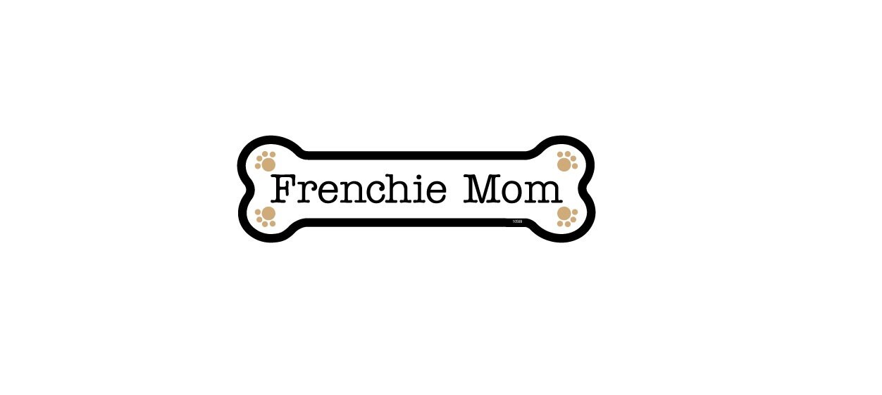 Frenchie Mom With Paw Prints Cute Dog Bone Magnet Car Fridge Any Metal Surface Waterproof UV resistant Made In USA 2"x7" FREE Shipping New