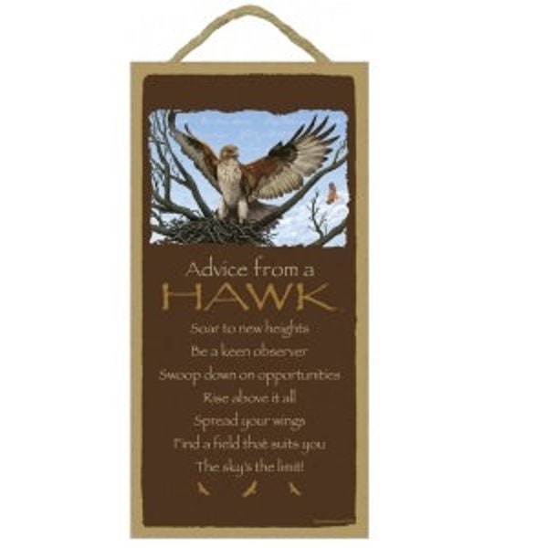 Advice from a Hawk Soar to new heights Be a keen observer Rise above it all Spread... Made In USA Wood Sign 10"X5" Fast FREE Shipping D85