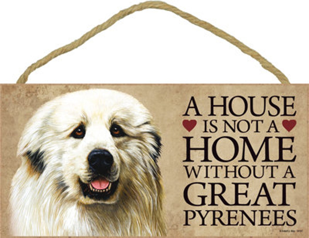 A House is Not a Home Without a Great Pyrenees Made in the USA - Main Image