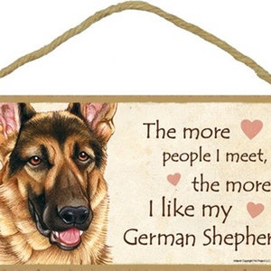 The More People I Meet The More I like My German Shepherd! Nice Hanging Wood Dog Sign Made In USA 10&quot; X 5&quot;  Gift Home FREE Shipping NEW 485