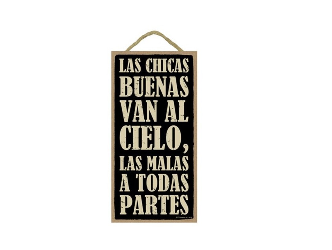Las Chicas Buenas Van Al Cielo, Las Malas A Todas Partes Good Girls Go ...