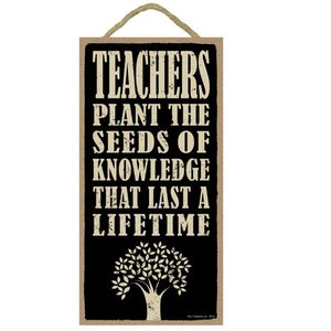 Teachers Plant The Seeds Of Knowledge That Last  A Lifetime Made In The USA Hanging Sign Appreciation Gift  10&quot; X 5&quot;  Fast FREE Shipping 849