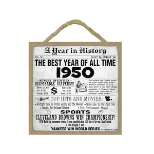 May include: A vintage-style newspaper clipping with the headline "The Best Year of All Time 1950". The clipping lists the newest invention, disposable diapers, top hits and movies, and sports highlights, including the Cleveland Browns winning the championship and the Yankees winning the World Series.