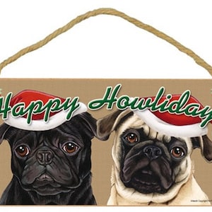 Happy Howlidays Pug Fawn & Black Christmas Holiday Hanging Wood Dog Sign Gift Home Decor Made In USA  10&quot; X 5&quot;  Fast FREE Shipping NEW 754