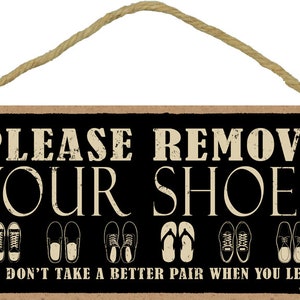 Please Remove Your Shoes and don't take a better pair when you leave Nice Rustic Wood Sign Made In The USA 10"X5" Fast FREE Shipping NEW 984