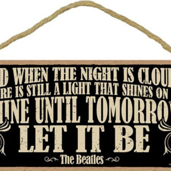 And when the night is cloudy there is still a light that shines on me... The Beatles Wood Sign Made In USA 10"X5" Fast Free Shipping NEW C36