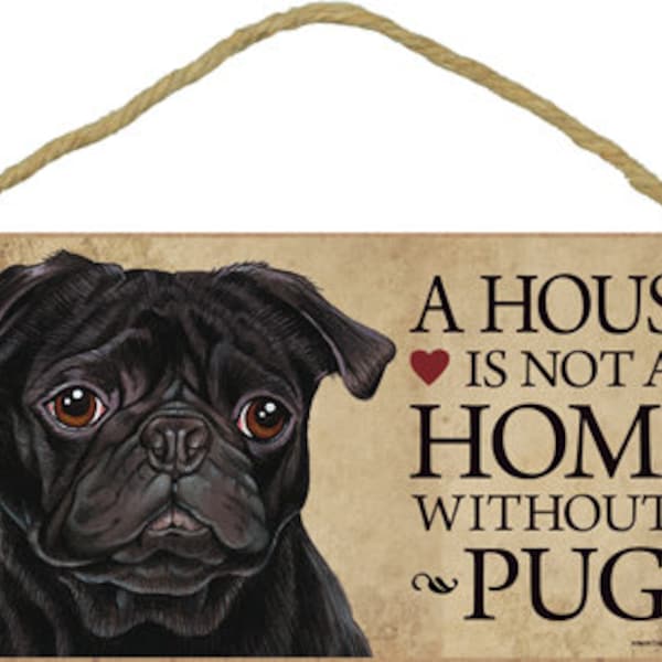 A House Is Not A Home Without A Pug (Black) Nice Wall Hanging Dog Wood Sign Made In USA Gift Home Decor 10"X5" Fast Free Shipping NEW 394