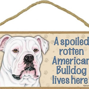 A spoiled rotten American Bulldog lives here!  Made In The USA Hanging Sign 10&quot; X 5&quot;  Fast FREE Shipping NEW 173