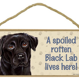 A spoiled rotten Black Lab lives here! Labrador Retriever Made In The USA Cute Wood Hanging Dog Sign 10&quot; X 5&quot;  Fast FREE Shipping NEW 193