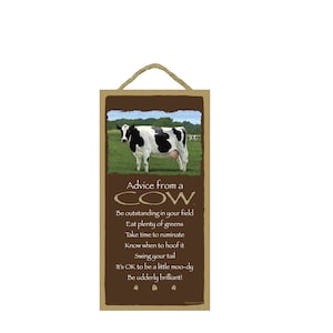 Advice from a Cow Be outstanding in your field Know when to hoof it Be udderly... Made In USA Wood Sign 10&quot;X5&quot; Fast FREE Shipping NEW D95