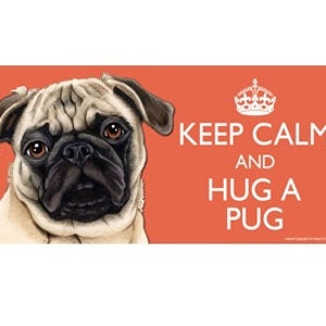 May include: A light orange background with a white pug dog illustration. The text "Keep Calm and Hug a Pug" is written in white letters.