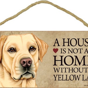 Una casa no es un hogar sin un labrador amarillo. Bonito letrero de madera para colgar en la pared con forma de perro. Fabricado en EE. UU., regalo para decoración del hogar, 10 x 5 pulgadas, envío rápido y gratuito, NUEVO S40