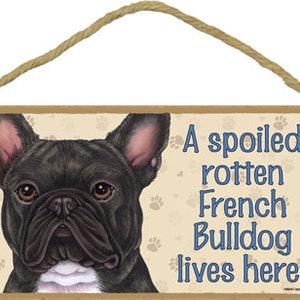 A spoiled rotten French Bulldog lives here! Made In The USA Wood Hanging Dog Sign Gift Home Decor 10"X 5" Fast FREE Shipping NEW 374