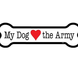 My Dog (Heart) Loves The Army Military Dog Bone Magnet Car Fridge Any Metal Surface Waterproof UV resistant Made In USA 2&quot;x7&quot; Free Shipping