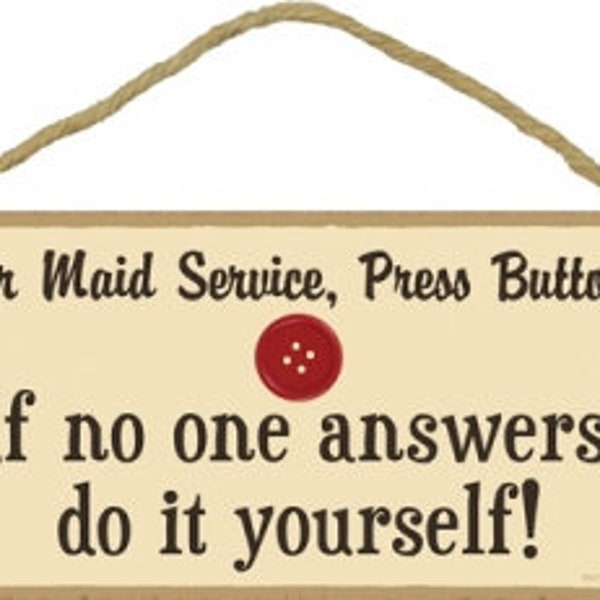 For maid service, Press button. If no answers, do it yourself! Cute Funny Made In USA Hanging Wood Sign 10" X 5" Fast FREE Shipping NEW 349