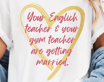 Funny Your English Teacher & Your Gym Teacher are Getting Married Svg Png Wedding Marriage Humor Cute Teacher Couple School Love Saying Svg
