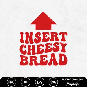 May include: Red graphic with the text "INSERT CHEESY BREAD" and a red arrow pointing upwards. The design is on a white background. Below the text are file type icons: PNG, AI, EPS, and SVG.