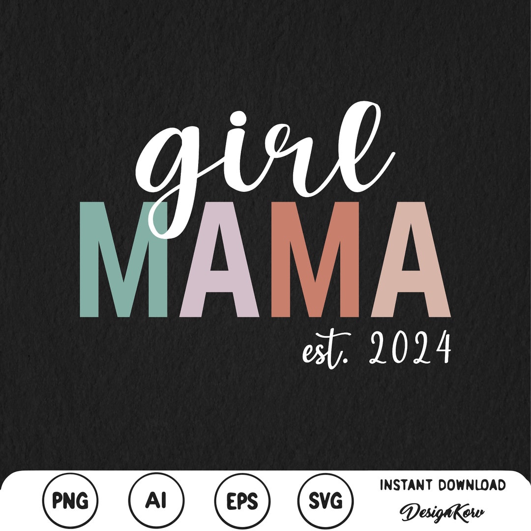 Girl Mama Est. 2024 Svg Png Gift for Her Mother's Day Mama Svg Mom