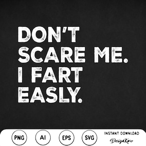 Dont Scare Me I Fart Easily Svg Png You Cant Scare Me Sarcastic svg Humorous Farting svg Dark Humor meme svg Funny Saying Png Gift For Svg