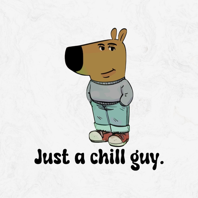 I'm Just A Chill Guys Funny Meme Svg Png Chill Guy Dog Meme Chill Guy ...