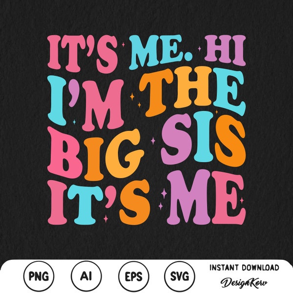 It's Me. Hi. I'm The Big Sis. It's Me. Svg Png Hi. I'm the Ate Hurts Svg I'm the Gift For Mom Sibling Retro Svg Digital Birthday Trendy