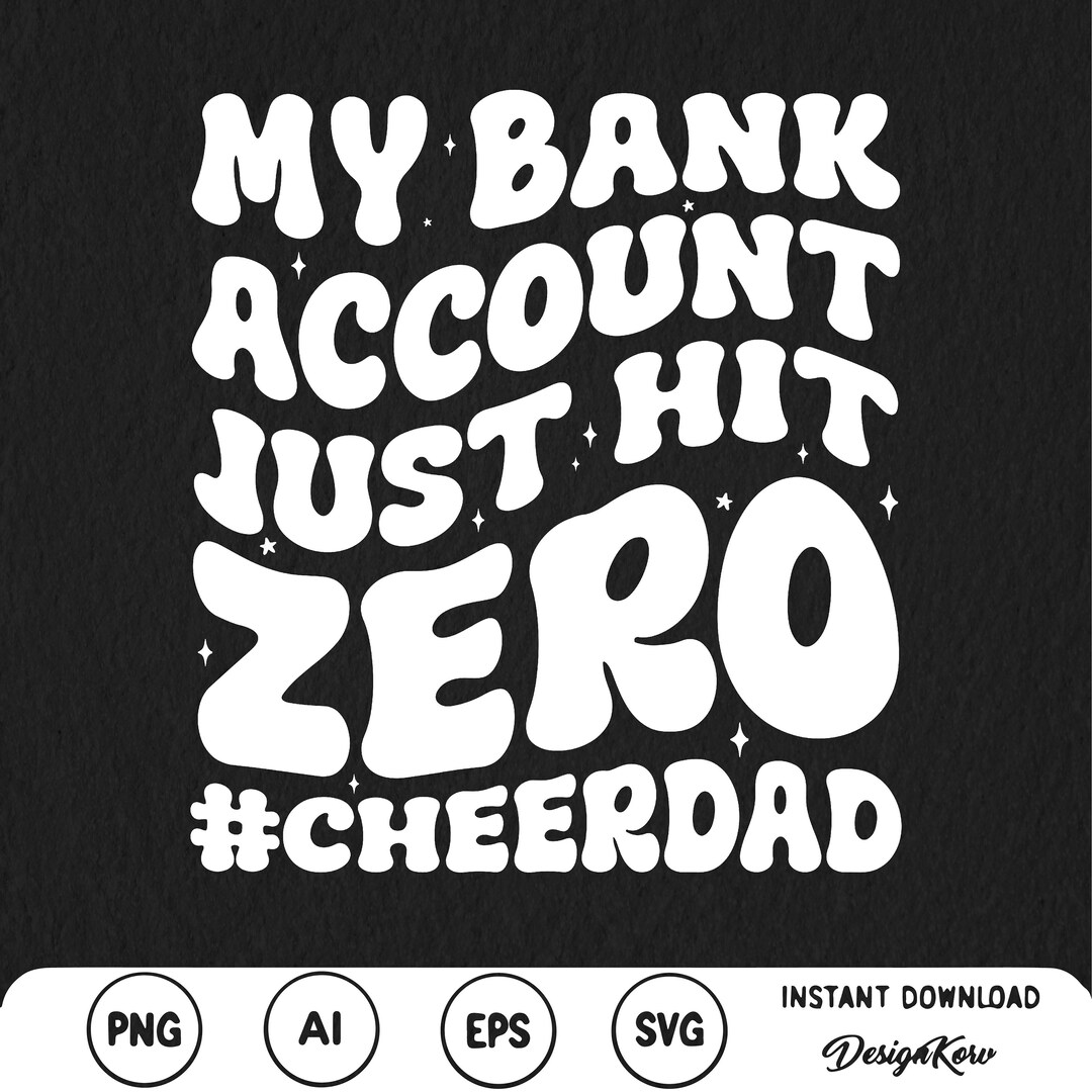 My Bank Account Just Hit Zero cheerdad Wavy Stacked Svg Dance Quote Png
