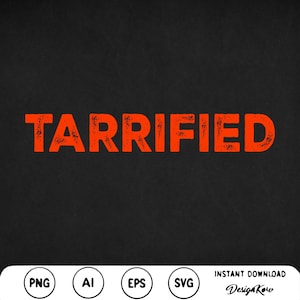 Tarrified Svg Png Anti MAGA svg Funny Tee Anti-Trump Png Tarrified Digital Download Gift For Tarrified Fan Resist shirt Tarrified Png Funny