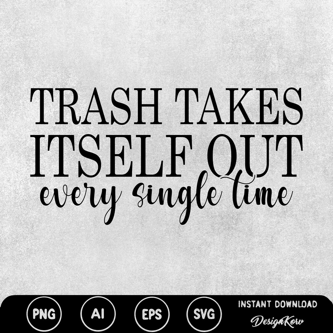 Trash Takes Itself Out Every Single Time Svg Skateboard Sticker Funny