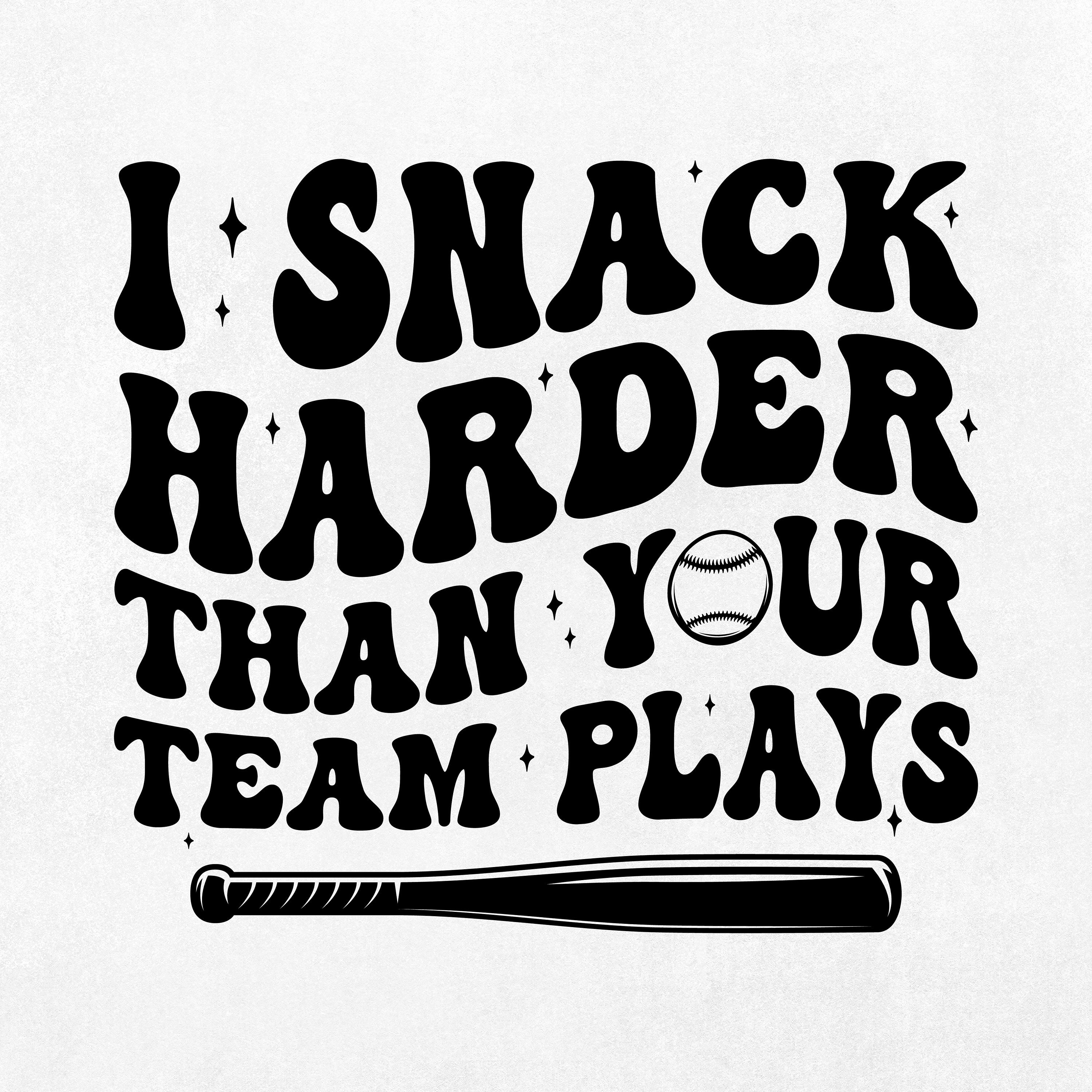 I Snack Harder Than Your Team Plays Funny Baseball Softball Svg Png 