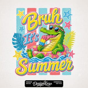May include: A cartoon illustration features a green alligator wearing sunglasses and floating in a pink inner tube. The alligator is licking a popsicle. The words "Bruh It's Summer" are written in a colorful, stylized font, with stars and tropical leaves.