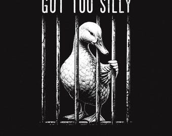 Got Too Silly Duck PNG, Funny Jail Duck Design, Sarcastic Animal Png, Grunge Black White Meme Art for Shirts, Duck Behind Bars Png, Vintage