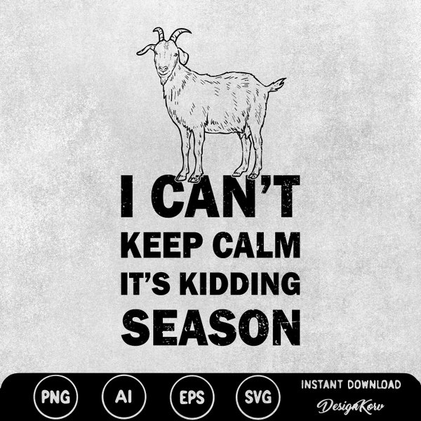 I Can't Keep Calm It's Kidding Season Svg decal I can’t Camo png Birthday Gift Beer Sleeves Cricut farm shirt Cheer Mom Tote Bag PNG Goat