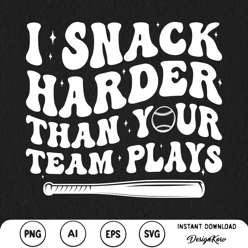 I Snack Harder Than Your Team Plays Funny Baseball Softball Svg Png