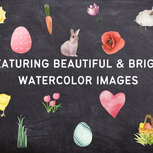 May include: A collection of watercolor illustrations featuring Easter themes, including a chick, a bunny, a heart, a flower, a carrot, a basket of eggs, a sun, and an egg. The text "FEATURING BEAUTIFUL & BRIGHT WATERCOLOR IMAGES" is written on a black chalkboard background.