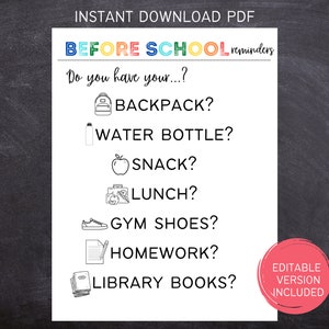 May include: A printable checklist for kids to use before going to school. The checklist includes items like backpack, water bottle, snack, lunch, gym shoes, homework, and library books. The checklist is in black and white with colorful accents. The text "BEFORE SCHOOL reminders" is at the top of the checklist. The text "Do you have your...?" is below the title. The text "EDITABLE VERSION INCLUDED" is in a red circle at the bottom right of the checklist.